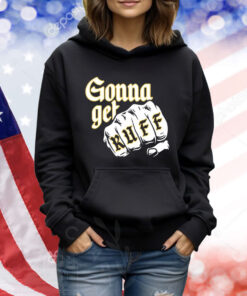 Gonna Get Ruff TShirts
