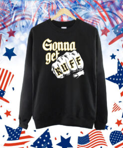 Gonna Get Ruff TShirt