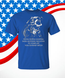 Gutterpress Trans People Existing Does Nothing Negative To Your Life You Crybaby Bitch SweatShirt