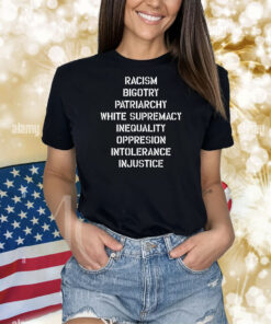 Hasan Piker Racism Bigotry Patriarchy White Supremacy Inequality Oppression Intolerance Injustice Shirts