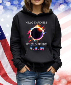 Hello Darkness My Old Friend Solar Eclipse April 08, 2024 TShirts