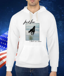 Horse I Just I Don't Care Where TShirt
