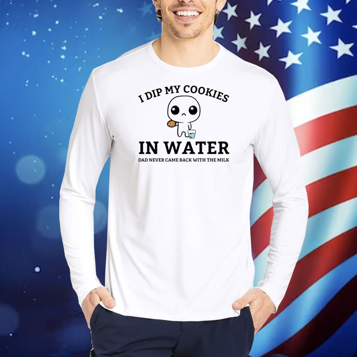 I Dip My Cookies In Water Dad Never Came Back With The Milk TShirts