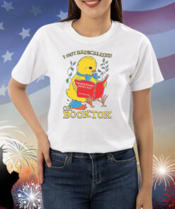 I Got Radicalized On BookTok Shirts