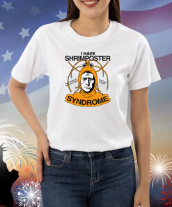I Have Shrimposter Syndrome Shirts
