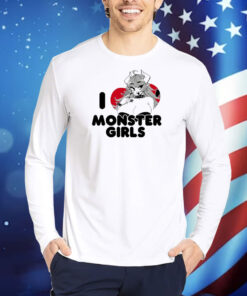 I Love Monster Girls TShirts