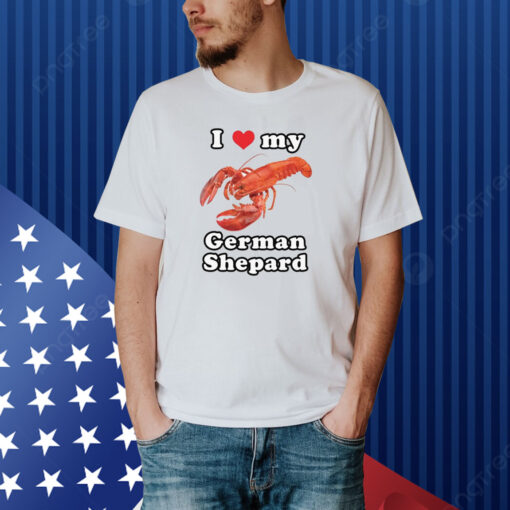 I Love My German Shepard (Lobster) Shirt