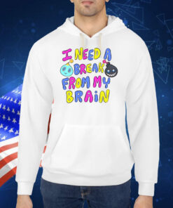 I Need A Break From My Brain TShirt