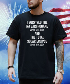 I Survived The NJ Earthquake and the Total Solar Eclipse Shirt
