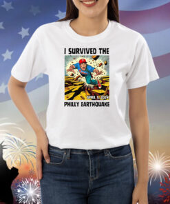 I Survived The Philly Earthquake TShirt