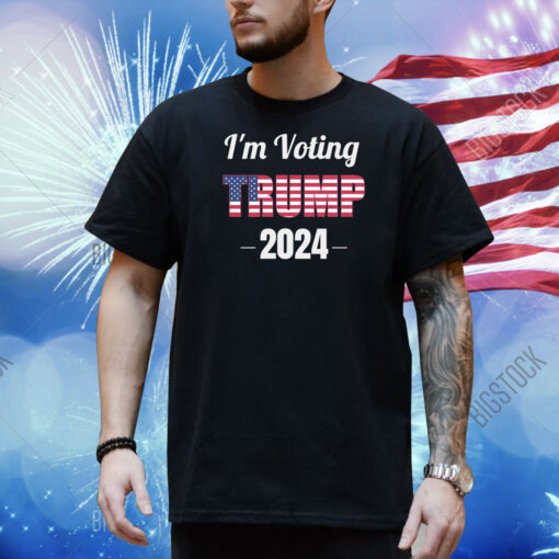 I'm Voting Trump 2024 Shirt