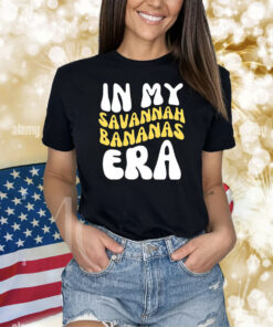 In My Savannah Bananas Era Shirts