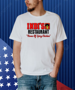 Indi's Restaurant Home Of Spicy Chicken Shirt