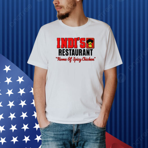 Indi's Restaurant Home Of Spicy Chicken Shirt