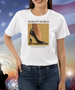 It's A Woman World You're Just Lucky To Be Here Hoodie Shirts