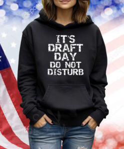 It's Draft Day Do Not Disturb TShirts