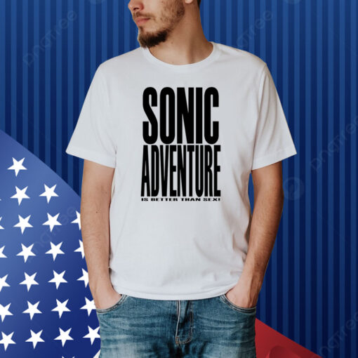 Mamono World Sonic Adventure Is Better Than Sex Shirt