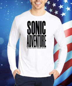 Mamono World Sonic Adventure Is Better Than Sex TShirts