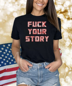 Minerva Wearing Fuck Your Story Shirts