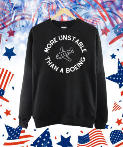 More Unstable Than A Boeing TShirt