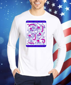 Mushroomy We All Love To Eat Microplastics TShirts