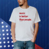 Music Is Better Than People Kanye’S Diary Shirt