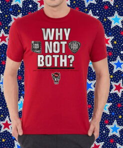 NC State Basketball: Why Not Both? Shirt