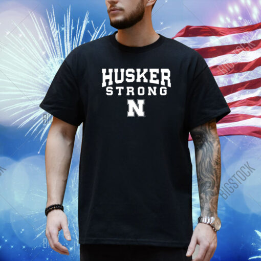 Nebraska Husker Strong Shirt