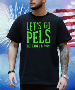 New Orleans Let's Go Pels One Nola Shirt