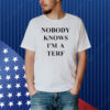 Nobody Knows I'm A Terf Shirt