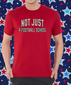 Not Just A Football School Shirt