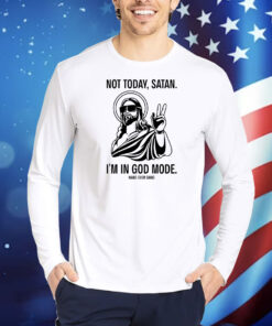 Not Today Satan I’m In God Mode Hang Over Gang TShirts