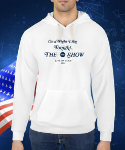 On A Night Like Tonight The Show TShirt