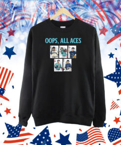 Oops, All Aces Shirts