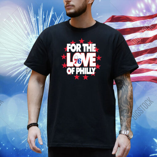 Philadelphia For The Love Of Philly Shirt