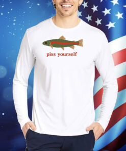 Piss Yourself Fish TShirts