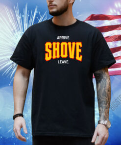 Pittsburgh Arrive Shove Leave Shirt