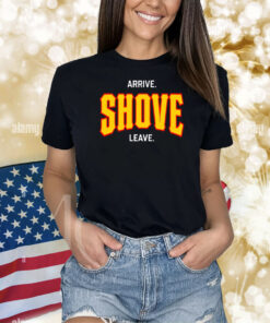 Pittsburgh Arrive Shove Leave Shirts