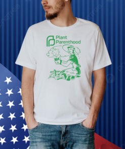 Plant Parenthood Shirt