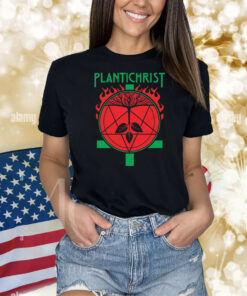 Plantichrist shirts