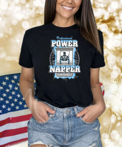Professional Power Napper Shirts