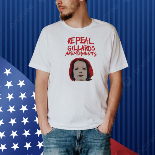 Repeal Gillard's Amendments Shirt