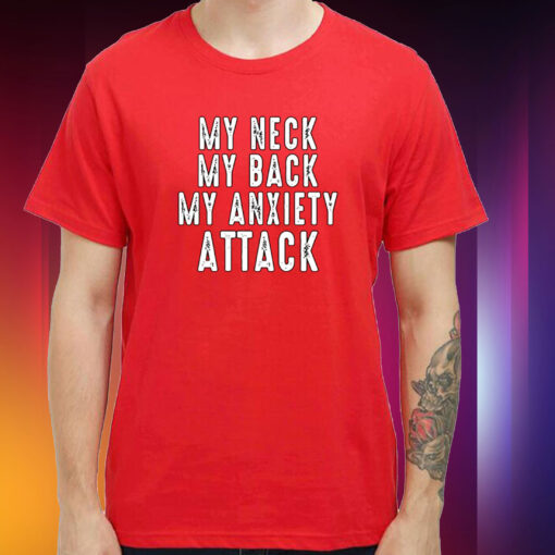 Ryan Primer My Neck My Back My Anxiety Attack Shirt