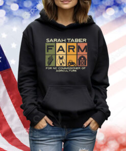 Sarah Taber Farm For Nc Commissioner Of Agriculture TShirt