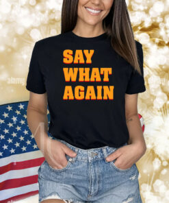 Say What Again Shirts