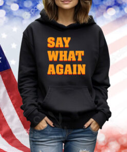 Say What Again TShirts