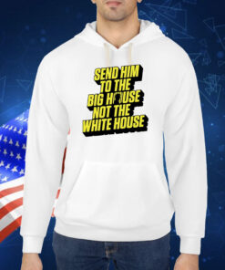 Send Him To The Big House TShirt
