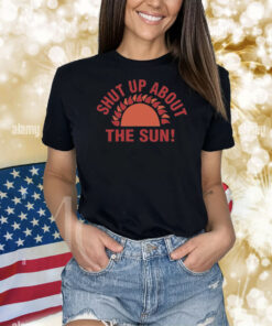 Shut Up About The Sun Eclipse 2024 TShirt