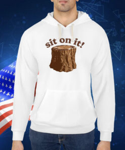 Sit on It TShirt