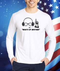 Sketch Streamer What's Up Brother TShirts